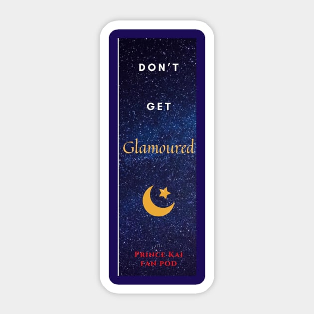 Don't Get Glamoured Sticker by Prince Kai Fan Pod: A Marissa Meyer Book Club Podcast